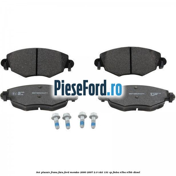 Set placute frana fata Ford Mondeo 2000-2007 2.0 TDCi 131 cp FMBA, N7BA, N7BB diesel