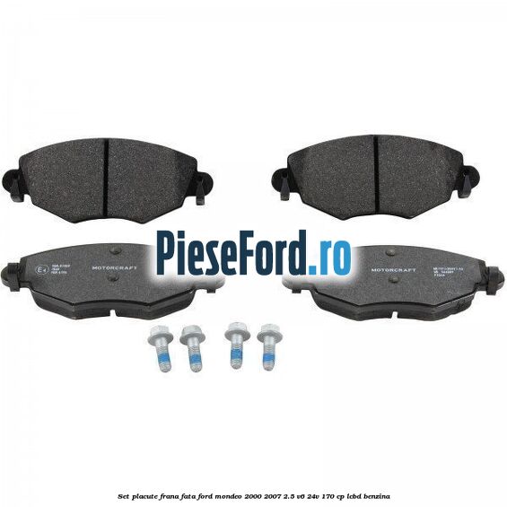 Set placute frana fata Ford Mondeo 2000-2007 2.5 V6 24V 170 cp LCBD benzina