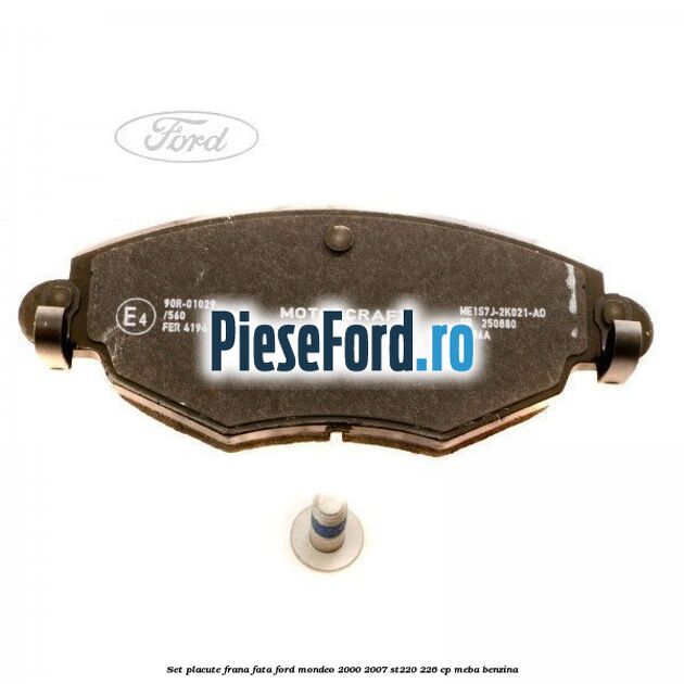 Set placute frana fata Ford Mondeo 2000-2007 ST220 226 cp MEBA benzina