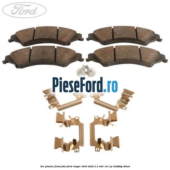 Set placute frana fata Ford Ranger 2016-2020 2.2 TDCi 131 cp T22DD0P diesel