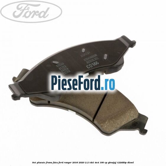 Set placute frana fata Ford Ranger 2016-2020 2.2 TDCi 4x4 160 cp GBVAJQJ, T22DD0P diesel