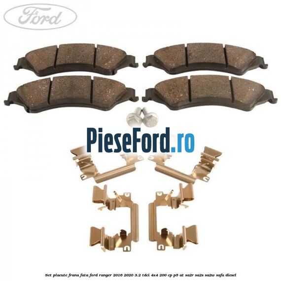 Set placute frana fata Ford Ranger 2016-2020 3.2 TDCi 4x4 200 cp P5-AT, SA2R, SA2S, SA2W, SAFA diesel
