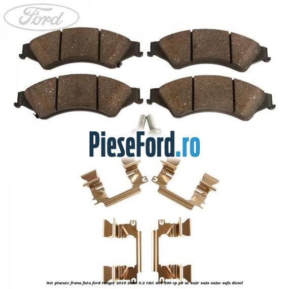 Set placute frana fata Ford Ranger 2016-2020 3.2 TDCi 4x4 200 cp P5-AT, SA2R, SA2S, SA2W, SAFA diesel