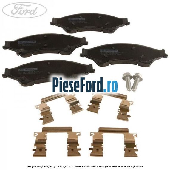 Set placute frana fata Ford Ranger 2016-2020 3.2 TDCi 4x4 200 cp P5-AT, SA2R, SA2S, SA2W, SAFA diesel