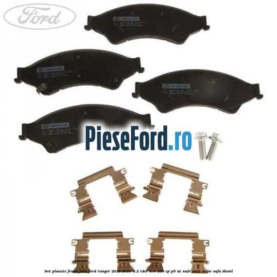 Set placute frana fata Ford Ranger 2016-2020 3.2 TDCi 4x4 200 cp P5-AT, SA2R, SA2S, SA2W, SAFA diesel