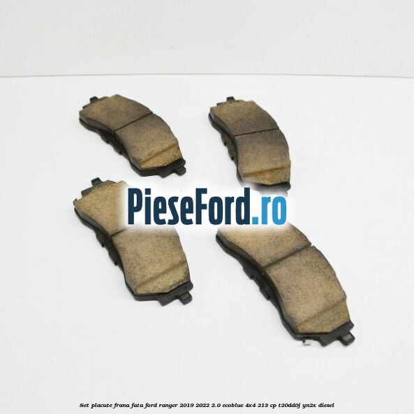 Set placute frana fata Ford Ranger 2019-2022 2.0 EcoBlue 4x4 213 cp Set placute frana fata Ford Ranger 2019-2022 2.0 EcoBlue 4x4 213 cp T20DD0J, YN2X diesel