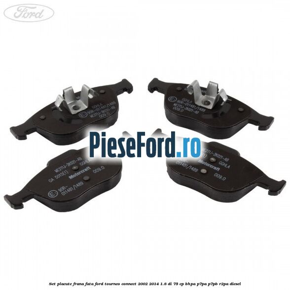 Set placute frana fata Ford Tourneo Connect 2002-2014 1.8 Di 75 cp BHPA, P7PA, P7PB, R2PA diesel