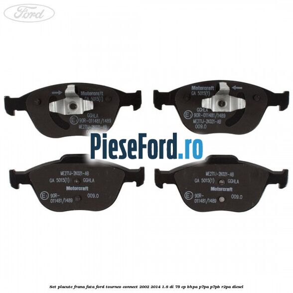 Set placute frana fata Ford Tourneo Connect 2002-2014 1.8 Di 75 cp BHPA, P7PA, P7PB, R2PA diesel