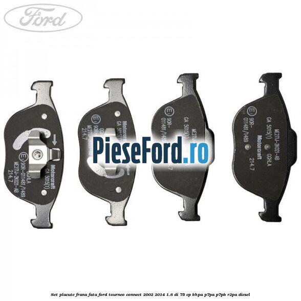 Set placute frana fata Ford Tourneo Connect 2002-2014 1.8 Di 75 cp BHPA, P7PA, P7PB, R2PA diesel