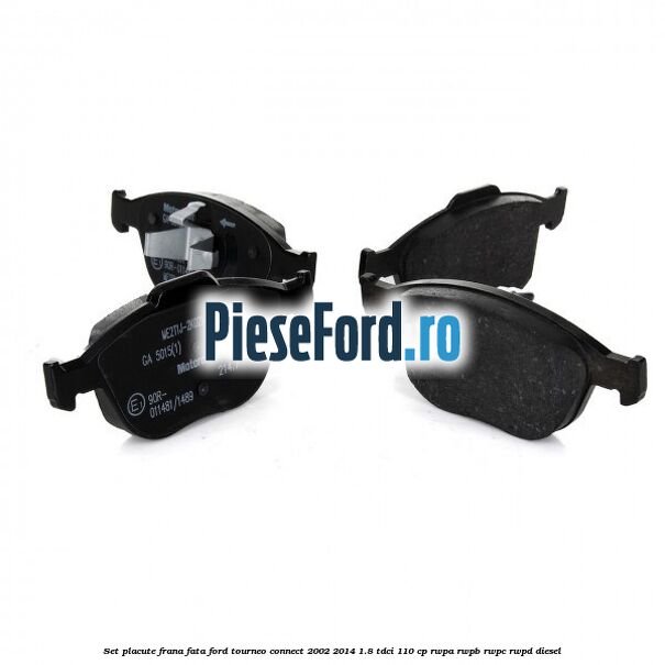 Set placute frana fata Ford Tourneo Connect 2002-2014 1.8 TDCi 110 cp RWPA, RWPB, RWPC, RWPD diesel