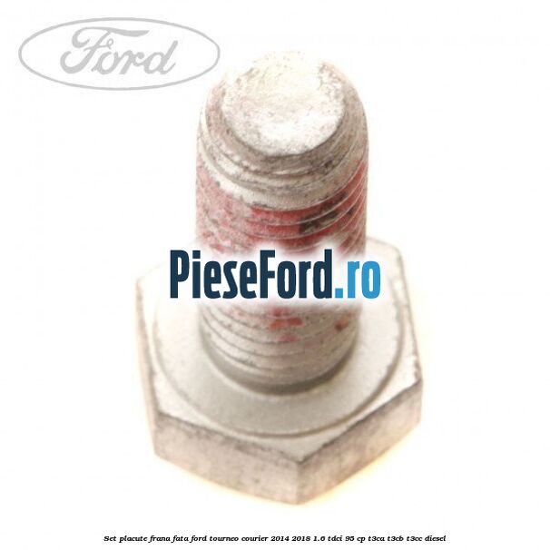 Set placute frana fata Ford Tourneo Courier 2014-2018 1.6 TDCi 95 cp T3CA, T3CB, T3CC diesel