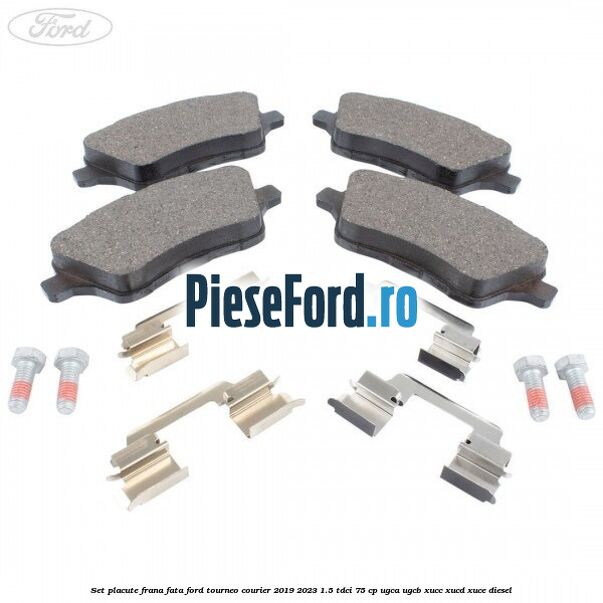 Set placute frana fata Ford Tourneo Courier 2019-2023 1.5 TDCi 75 cp Set placute frana fata Ford Tourneo Courier 2019-2023 1.5 TDCi 75 cp UGCA, UGCB, XUCC, XUCD, XUCE, diesel