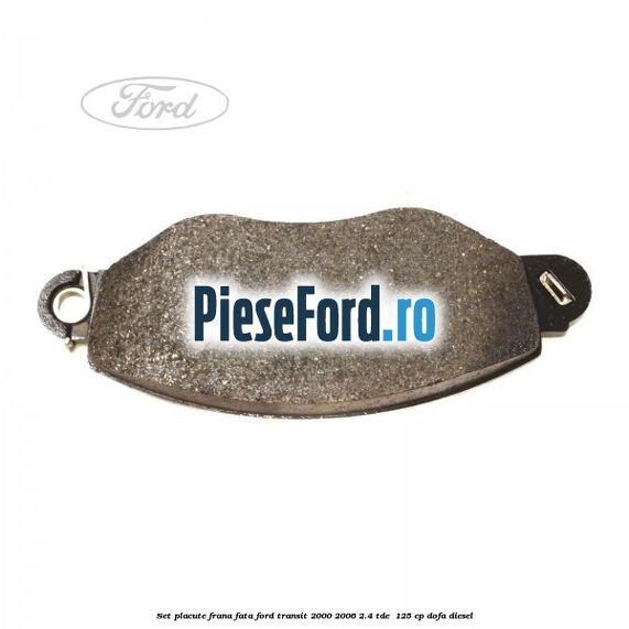Set placute frana fata Ford Transit 2000-2006 2.4 TDE  125 cp DOFA diesel