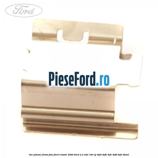 Set placute frana fata Ford Transit 2006-2014 2.2 TDCi 100 cp Set placute frana fata Ford Transit 2006-2014 2.2 TDCi 100 cp DRFA, DRFB, DRFC, DRFD, DRFE diesel