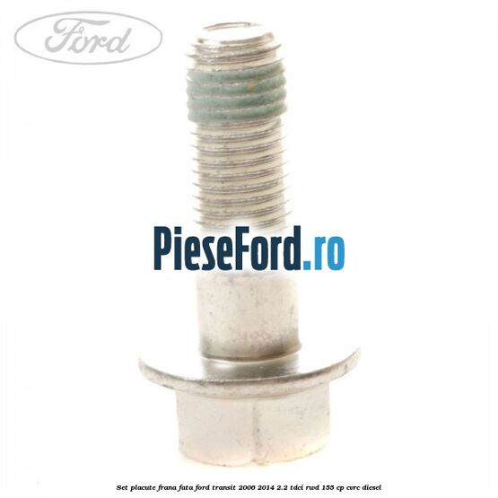 Set placute frana fata Ford Transit 2006-2014 2.2 TDCi RWD 155 cp Set placute frana fata Ford Transit 2006-2014 2.2 TDCi RWD 155 cp CVRC diesel