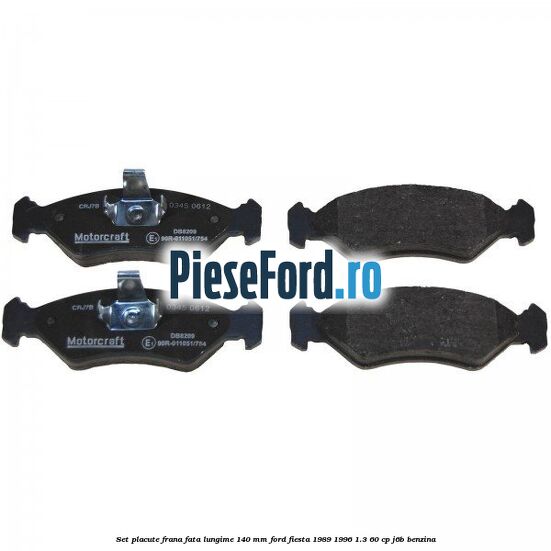 Set placute frana fata lungime 140 mm Ford Fiesta 1989-1996 1.3 60 cp J6B benzina