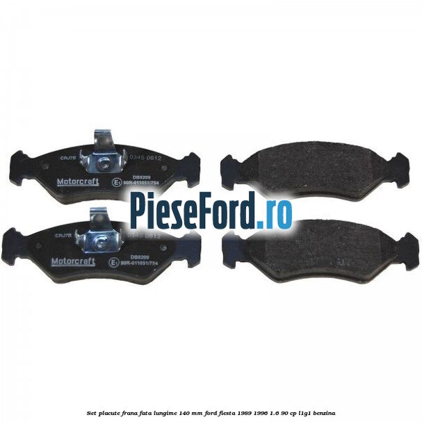 Set placute frana fata lungime 140 mm Ford Fiesta 1989-1996 1.6 90 cp L1G1 benzina