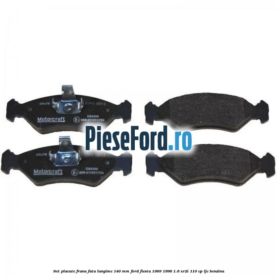 Set placute frana fata lungime 140 mm Ford Fiesta 1989-1996 1.6 XR2i 110 cp LJC benzina