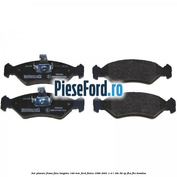 Set placute frana fata lungime 140 mm Ford Fiesta 1996-2001 1.4 i 16V 90 cp FHA, FHE benzina
