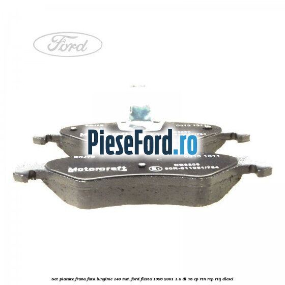 Set placute frana fata lungime 140 mm Ford Fiesta 1996-2001 1.8 DI 75 cp Set placute frana fata lungime 140 mm Ford Fiesta 1996-2001 1.8 DI 75 cp RTN, RTP, RTQ diesel