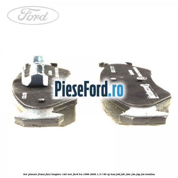 Set placute frana fata lungime 140 mm Ford Ka 1996-2008 1.3 i 60 cp BAA, J4D, J4K, J4M, J4N, J4P, J4S benzina