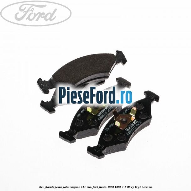Set placute frana fata lungime 151 mm Ford Fiesta 1989-1996 1.6 90 cp L1G1 benzina