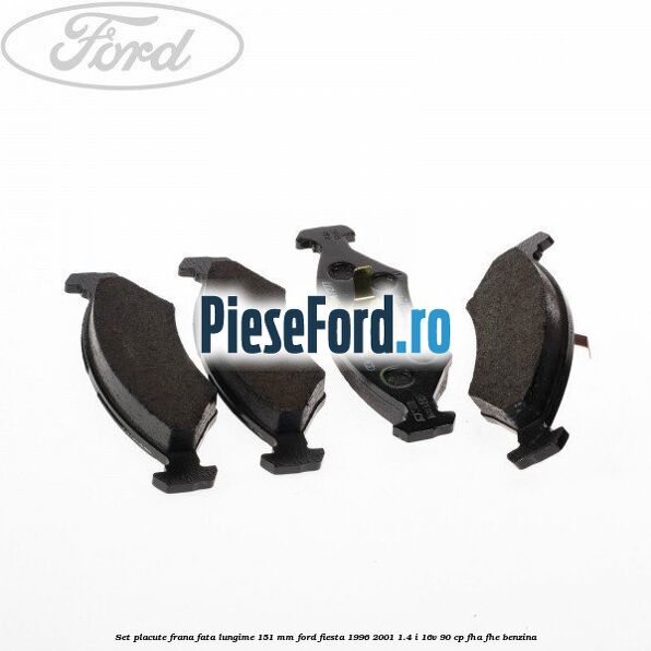 Set placute frana fata lungime 151 mm Ford Fiesta 1996-2001 1.4 i 16V 90 cp FHA, FHE benzina