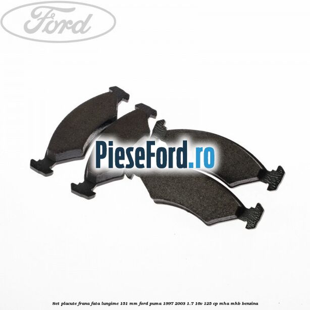 Set placute frana fata lungime 151 mm Ford Puma 1997-2003 1.7 16V 125 cp MHA, MHB benzina