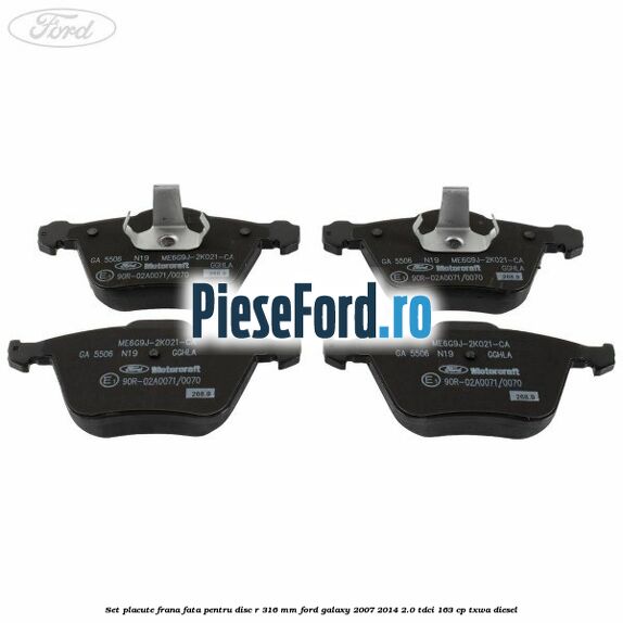 Set placute frana fata pentru disc R 316 MM Ford Galaxy 2007-2014 2.0 TDCi 163 cp Set placute frana fata pentru disc R 316 MM Ford Galaxy 2007-2014 2.0 TDCi 163 cp TXWA diesel