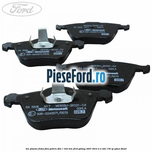 Set placute frana fata pentru disc R 316 MM Ford Galaxy 2007-2014 2.2 TDCi 175 cp Set placute frana fata pentru disc R 316 MM Ford Galaxy 2007-2014 2.2 TDCi 175 cp Q4WA diesel