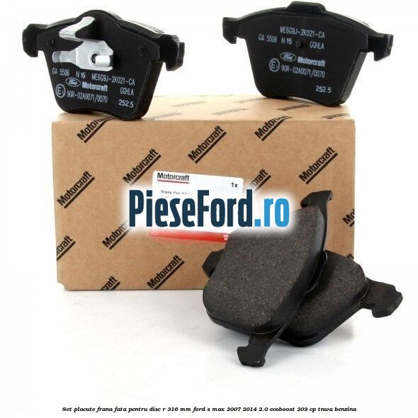 Set placute frana fata pentru disc R 316 MM Ford S-Max 2007-2014 2.0 EcoBoost 203 cp Set placute frana fata pentru disc R 316 MM Ford S-Max 2007-2014 2.0 EcoBoost 203 cp TNWA benzina