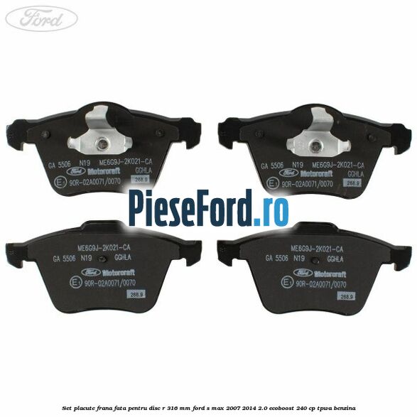 Set placute frana fata pentru disc R 316 MM Ford S-Max 2007-2014 2.0 EcoBoost 240 cp Set placute frana fata pentru disc R 316 MM Ford S-Max 2007-2014 2.0 EcoBoost 240 cp TPWA benzina
