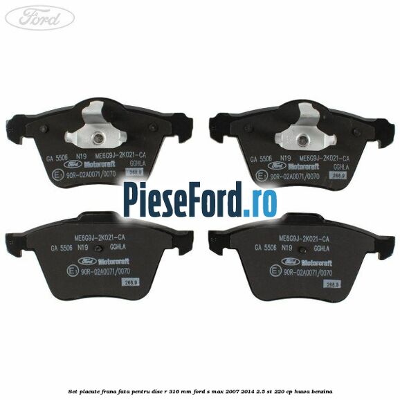 Set placute frana fata pentru disc R 316 MM Ford S-Max 2007-2014 2.5 ST 220 cp HUWA benzina