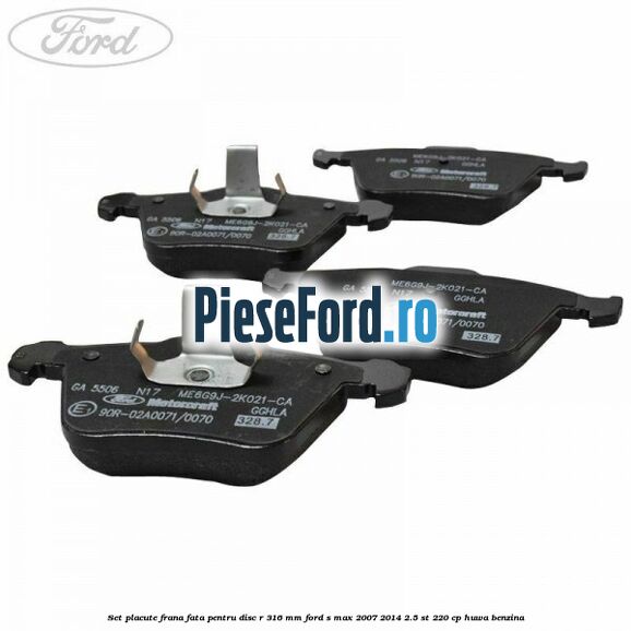 Set placute frana fata pentru disc R 316 MM Ford S-Max 2007-2014 2.5 ST 220 cp HUWA benzina