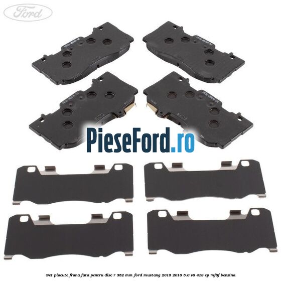 Set placute frana fata pentru disc R 352 MM Ford Mustang 2015-2018 5.0 V8 418 cp Set placute frana fata pentru disc R 352 MM Ford Mustang 2015-2018 5.0 V8 418 cp MF8F benzina