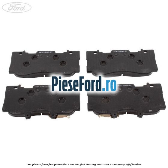 Set placute frana fata pentru disc R 352 MM Ford Mustang 2015-2018 5.0 V8 418 cp Set placute frana fata pentru disc R 352 MM Ford Mustang 2015-2018 5.0 V8 418 cp MF8F benzina