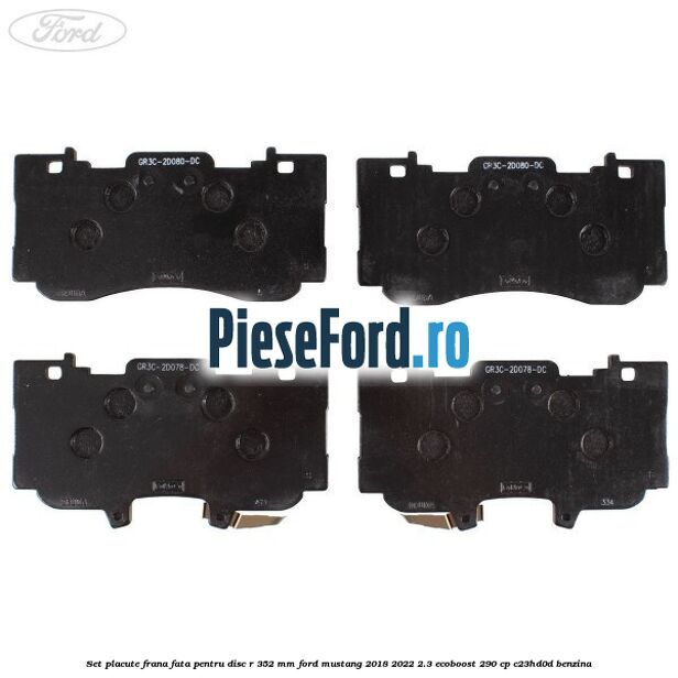 Set placute frana fata pentru disc R 352 MM Ford Mustang 2018-2022 2.3 EcoBoost 290 cp C23HD0D benzina