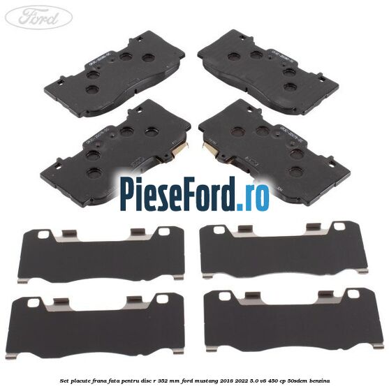 Set placute frana fata pentru disc R 352 MM Ford Mustang 2018-2022 5.0 V8 450 cp 50SDEM benzina
