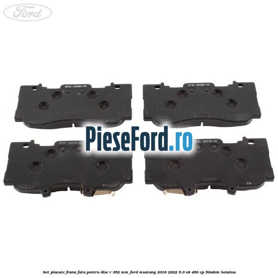Set placute frana fata pentru disc R 352 MM Ford Mustang 2018-2022 5.0 V8 450 cp 50SDEM benzina