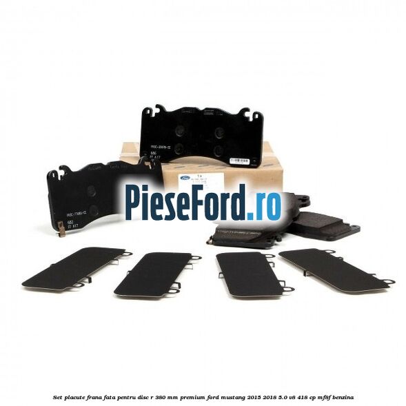 Set placute frana fata pentru disc R 380 MM premium Ford Mustang 2015-2018 5.0 V8 418 cp MF8F benzina