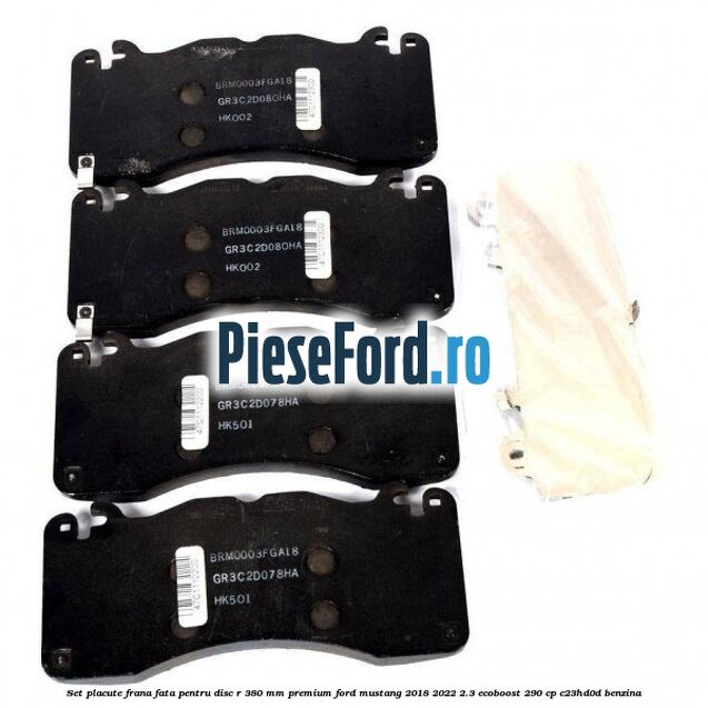 Set placute frana fata pentru disc R 380 MM premium Ford Mustang 2018-2022 2.3 EcoBoost 290 cp C23HD0D benzina