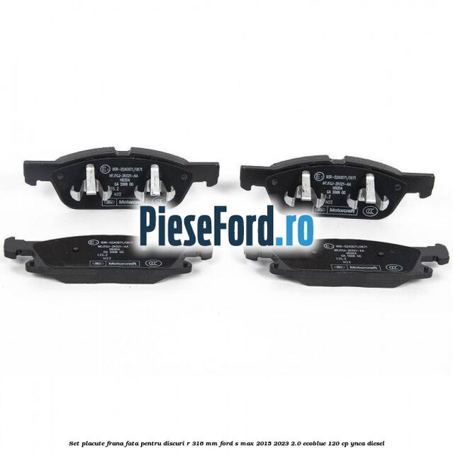Set placute frana fata pentru discuri R 316 mm Ford S-Max 2015-2023 2.0 EcoBlue 120 cp YNCA diesel