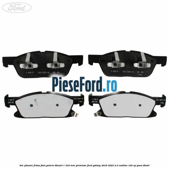 Set placute frana fata, pentru discuri R 316 mm premium Ford Galaxy 2015-2023 2.0 EcoBlue 120 cp YNCA diesel