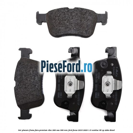 Set placute frana fata premium disc 288 sau 308 mm Ford Focus 2019-2023 1.5 EcoBlue 95 cp Z2DA diesel