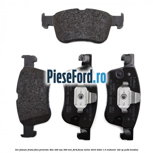 Set placute frana fata premium disc 288 sau 308 mm Ford Focus Active 2019-2023 1.5 EcoBoost 182 cp Y1DA benzina