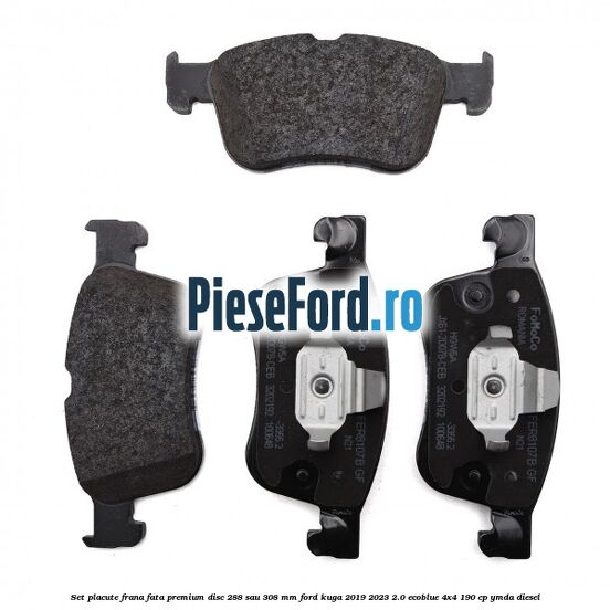 Set placute frana fata premium disc 288 sau 308 mm Ford Kuga 2019-2023 2.0 EcoBlue 4x4 190 cp YMDA diesel