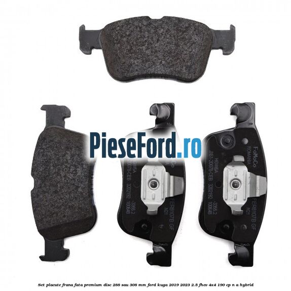 Set placute frana fata premium disc 288 sau 308 mm Ford Kuga 2019-2023 2.5 FHEV 4x4 190 cp Set placute frana fata premium disc 288 sau 308 mm Ford Kuga 2019-2023 2.5 FHEV 4x4 190 cp n/a hybrid