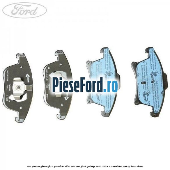 Set placute frana fata premium disc 300 mm Ford Galaxy 2015-2023 2.0 EcoBlue 190 cp BCCC diesel