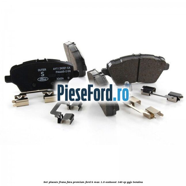 Set placute frana fata premium Ford B-Max 1.0 EcoBoost 140 cp YYJC benzina