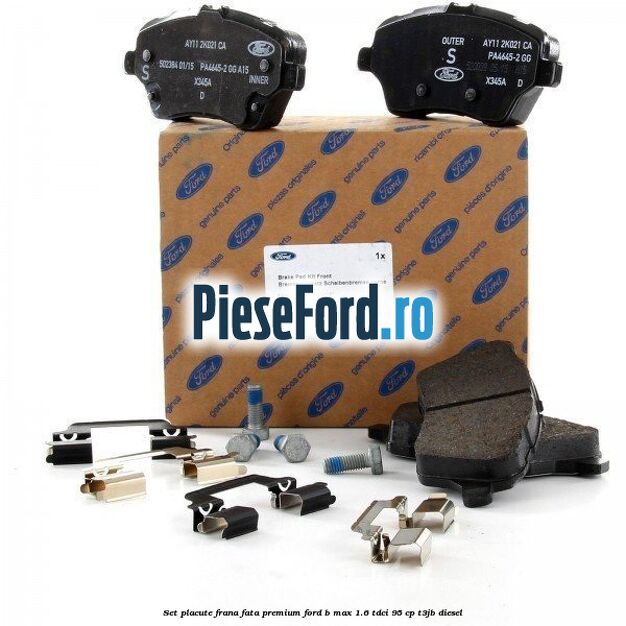 Set placute frana fata premium Ford B-Max 1.6 TDCi 95 cp T3JB diesel